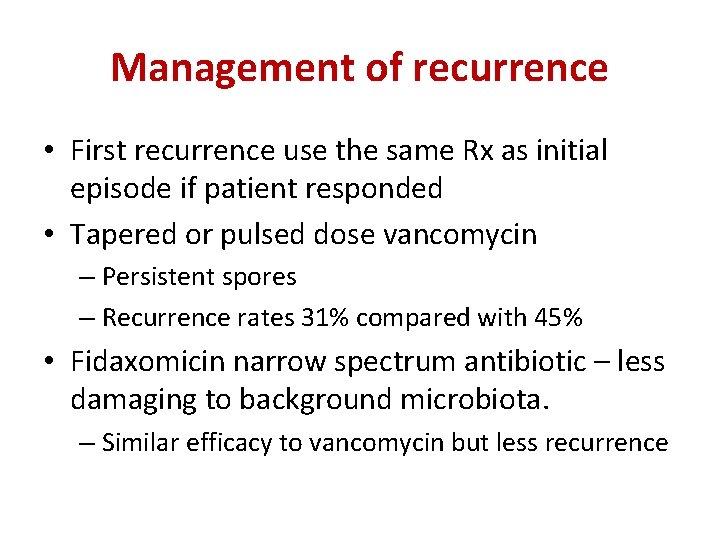 Management of recurrence • First recurrence use the same Rx as initial episode if