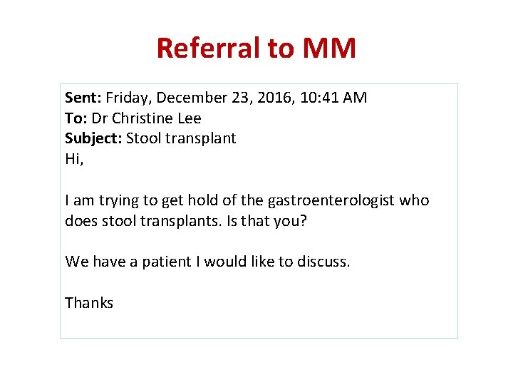 Referral to MM Sent: Friday, December 23, 2016, 10: 41 AM To: Dr Christine