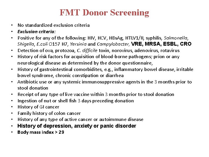 FMT Donor Screening • No standardized exclusion criteria • Exclusion criteria: • Positive for