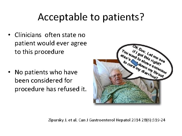 Acceptable to patients? • Clinicians often state no patient would ever agree to this