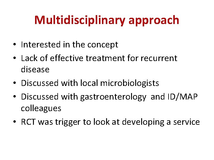 Multidisciplinary approach • Interested in the concept • Lack of effective treatment for recurrent