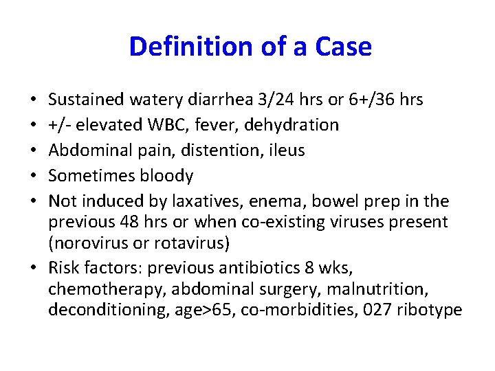 Definition of a Case Sustained watery diarrhea 3/24 hrs or 6+/36 hrs +/- elevated