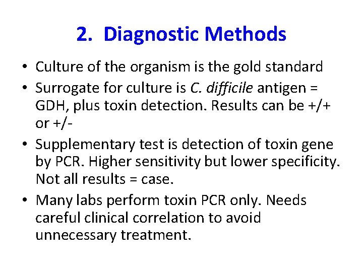 2. Diagnostic Methods • Culture of the organism is the gold standard • Surrogate