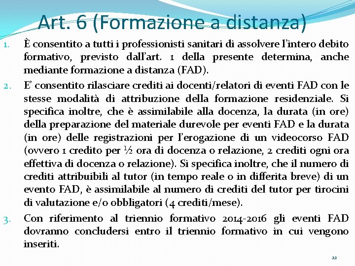 Art. 6 (Formazione a distanza) 1. 2. 3. È consentito a tutti i professionisti