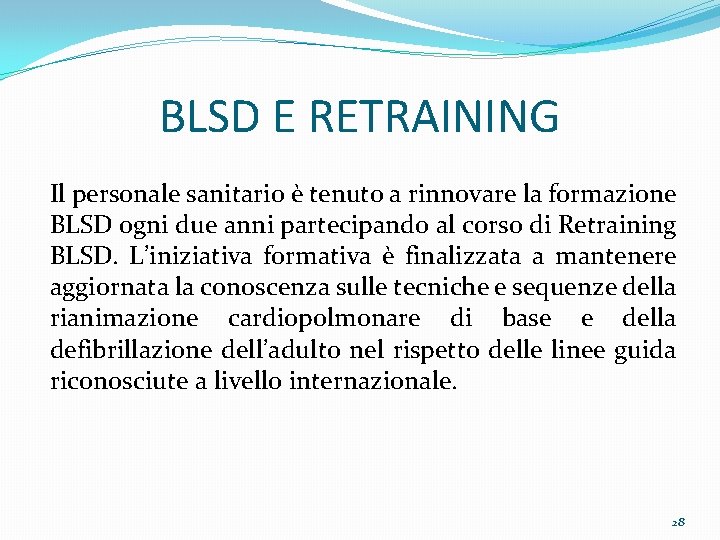 BLSD E RETRAINING Il personale sanitario è tenuto a rinnovare la formazione BLSD ogni