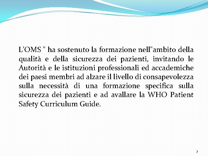 L’OMS ‟ ha sostenuto la formazione nell‟ambito della qualità e della sicurezza dei pazienti,