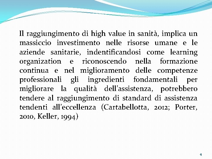 Il raggiungimento di high value in sanità, implica un massiccio investimento nelle risorse umane