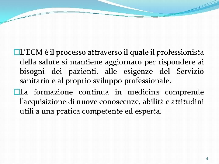 �L’ECM è il processo attraverso il quale il professionista della salute si mantiene aggiornato