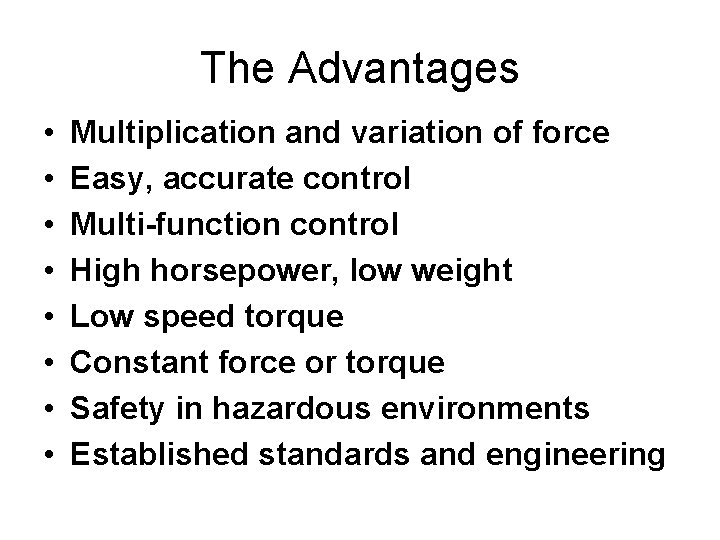 The Advantages • • Multiplication and variation of force Easy, accurate control Multi-function control