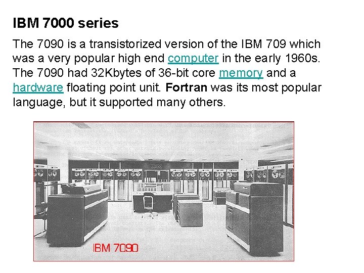 IBM 7000 series The 7090 is a transistorized version of the IBM 709 which