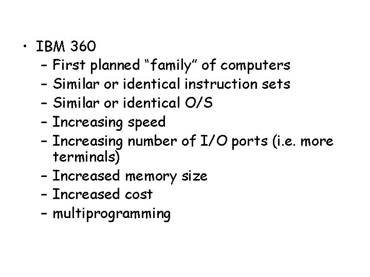  • IBM 360 – First planned “family” of computers – Similar or identical