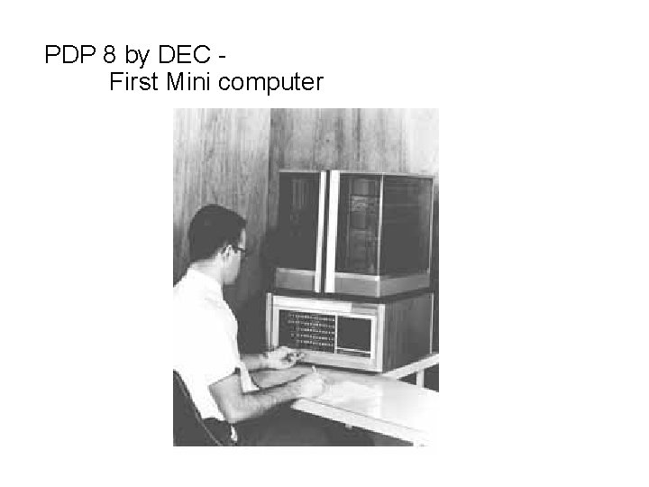 PDP 8 by DEC First Mini computer 