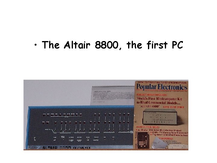  • The Altair 8800, the first PC 