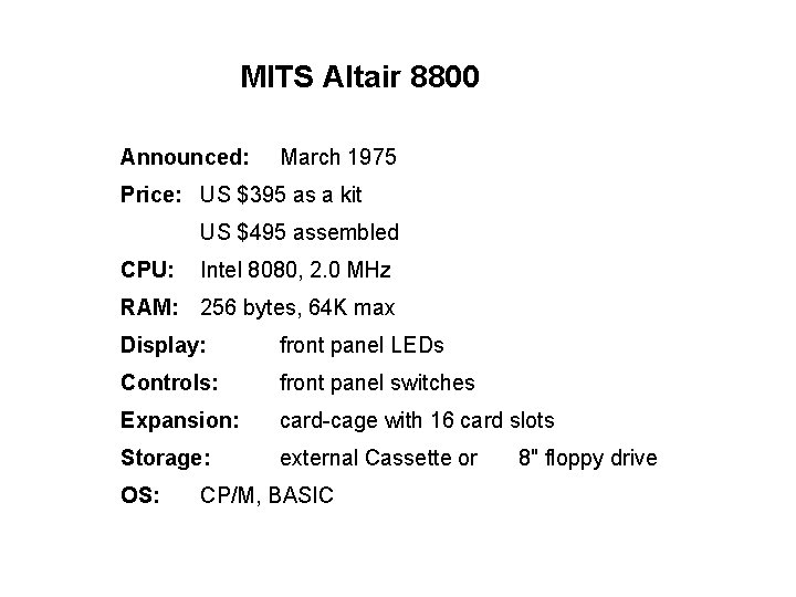 MITS Altair 8800 Announced: March 1975 Price: US $395 as a kit US $495