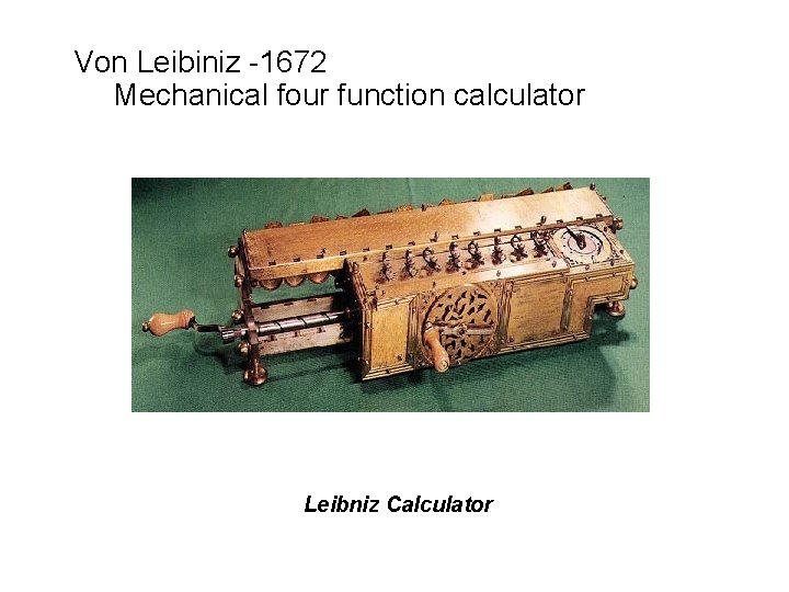 Von Leibiniz -1672 Mechanical four function calculator Leibniz Calculator 