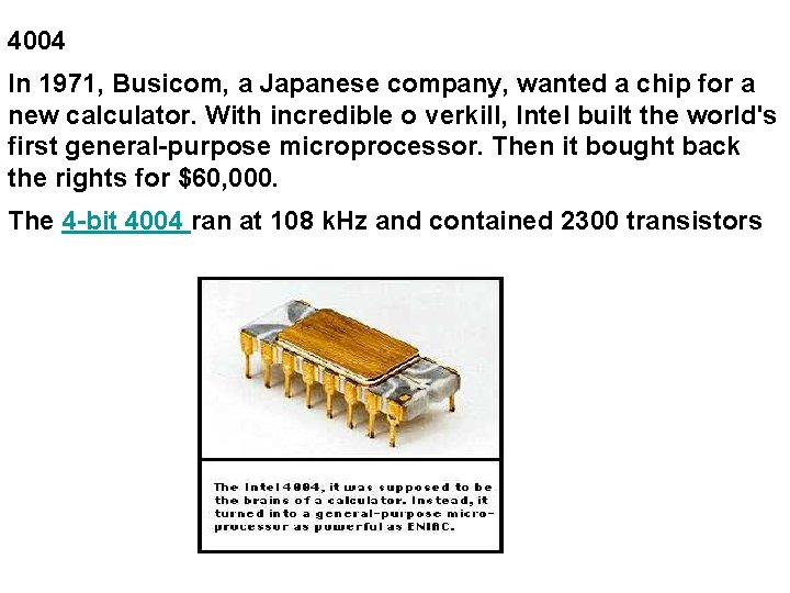 4004 In 1971, Busicom, a Japanese company, wanted a chip for a new calculator.