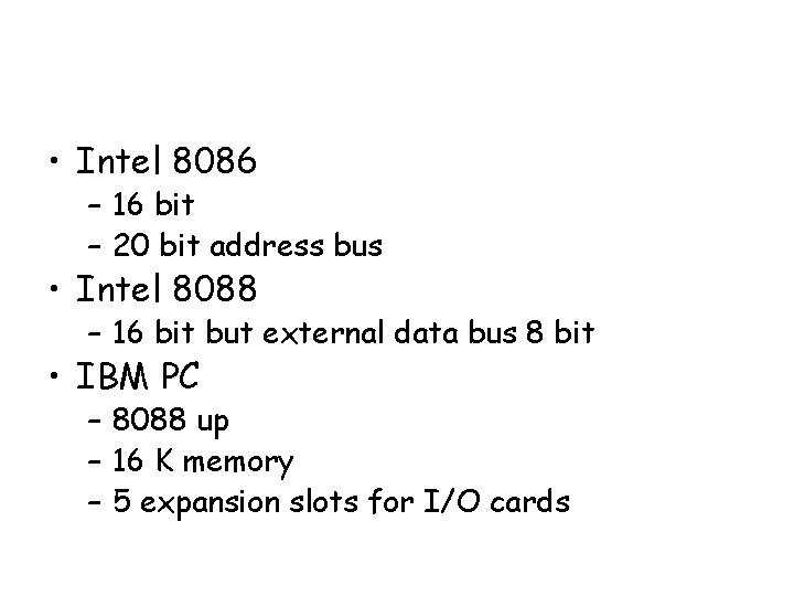  • Intel 8086 – 16 bit – 20 bit address bus • Intel