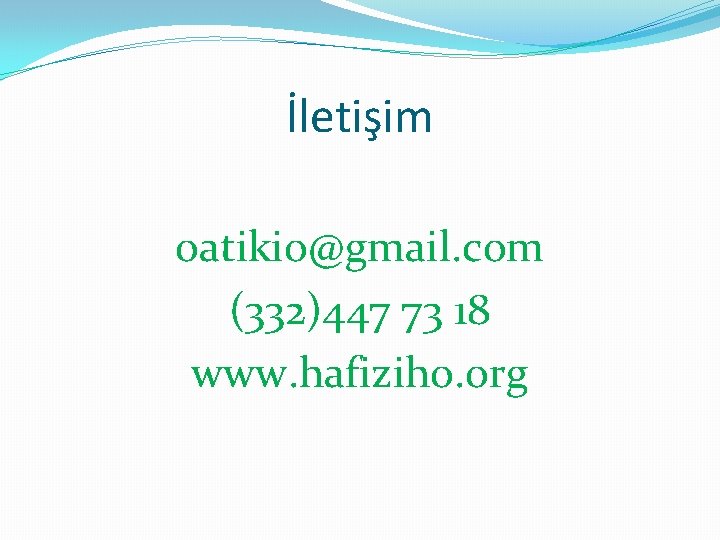 İletişim oatikio@gmail. com (332)447 73 18 www. hafiziho. org 