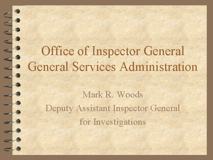 Office of Inspector General Services Administration Mark R. Woods Deputy Assistant Inspector General for