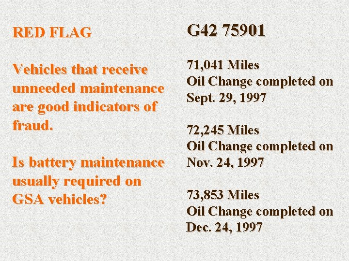 RED FLAG G 42 75901 Vehicles that receive unneeded maintenance are good indicators of