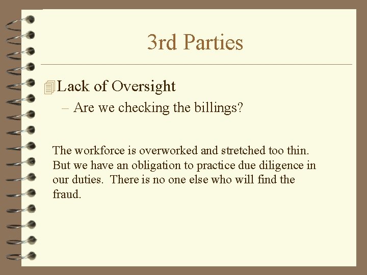 3 rd Parties 4 Lack of Oversight – Are we checking the billings? The