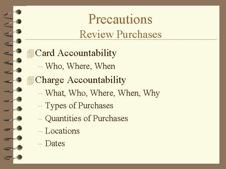 Precautions Review Purchases 4 Card Accountability – Who, Where, When 4 Charge Accountability –