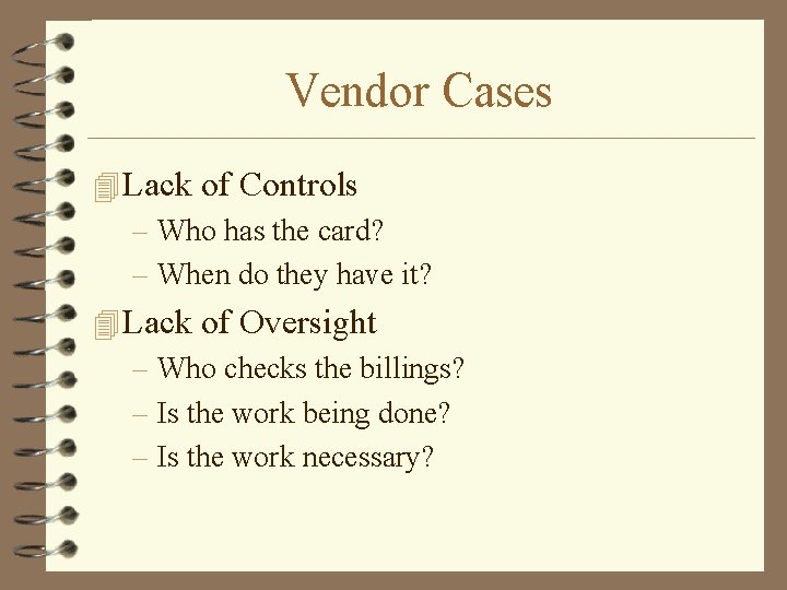 Vendor Cases 4 Lack of Controls – Who has the card? – When do