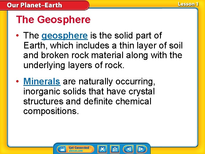 The Geosphere • The geosphere is the solid part of Earth, which includes a