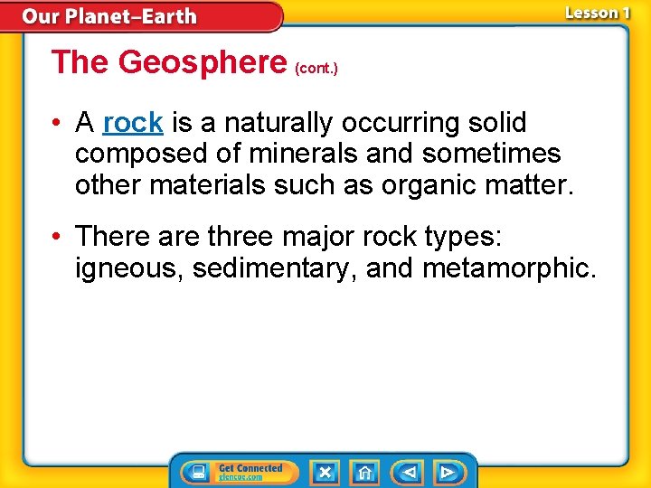 The Geosphere (cont. ) • A rock is a naturally occurring solid composed of