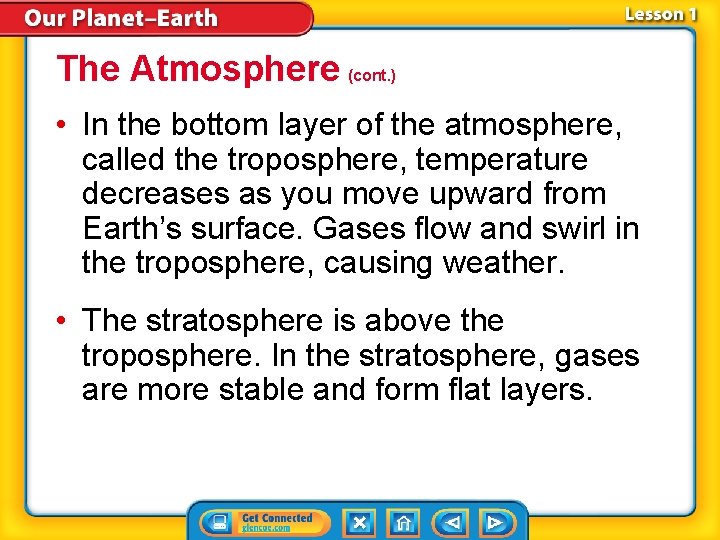 The Atmosphere (cont. ) • In the bottom layer of the atmosphere, called the