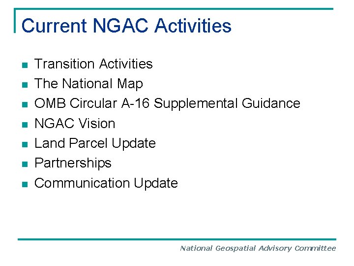 Current NGAC Activities n n n n Transition Activities The National Map OMB Circular