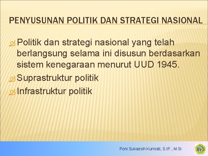 PENYUSUNAN POLITIK DAN STRATEGI NASIONAL Politik dan strategi nasional yang telah berlangsung selama ini