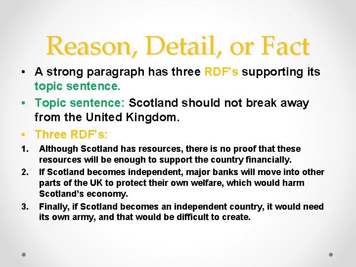 Reason, Detail, or Fact • A strong paragraph has three RDF’s supporting its topic