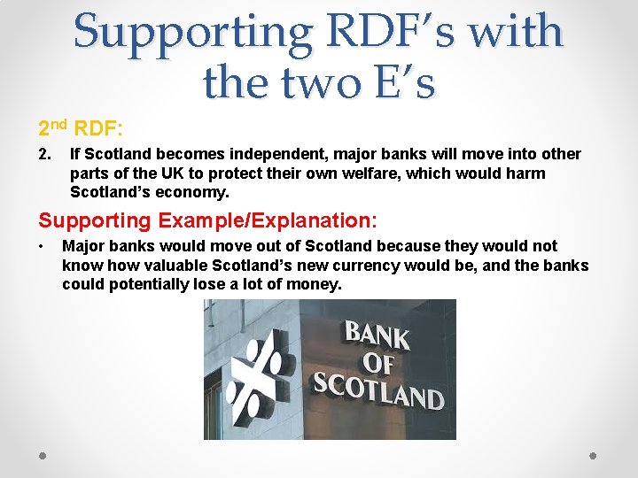 Supporting RDF’s with the two E’s 2 nd RDF: 2. If Scotland becomes independent,