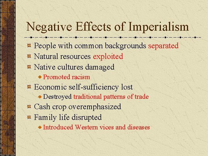 Negative Effects of Imperialism People with common backgrounds separated Natural resources exploited Native cultures