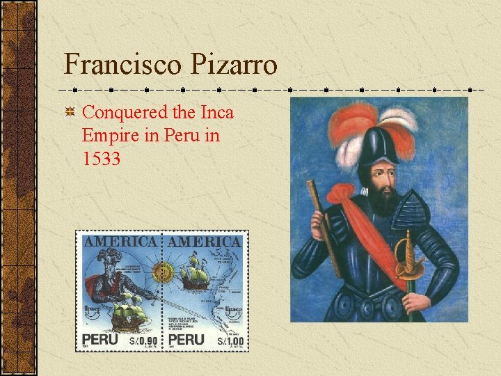 Francisco Pizarro Conquered the Inca Empire in Peru in 1533 