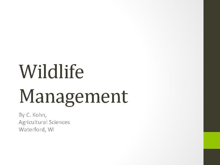 Wildlife Management By C. Kohn, Agricultural Sciences Waterford, WI 