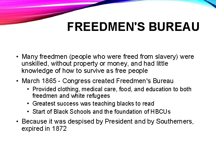 FREEDMEN'S BUREAU • Many freedmen (people who were freed from slavery) were unskilled, without