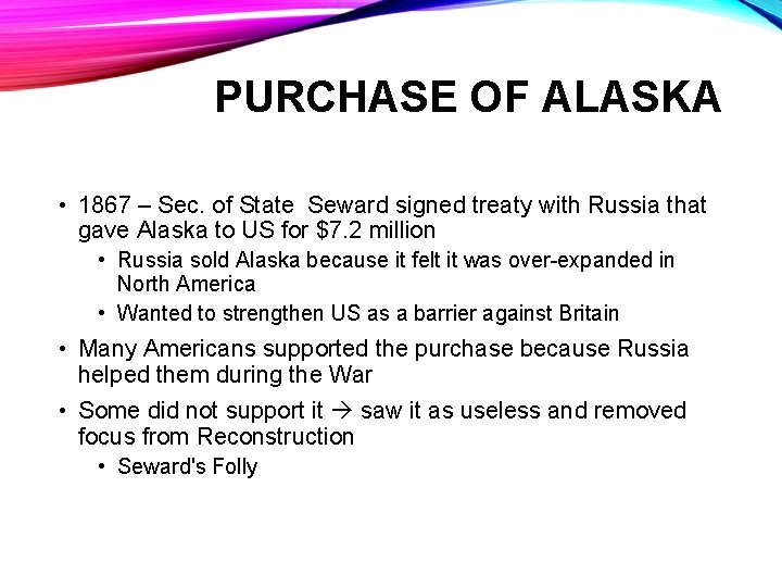 PURCHASE OF ALASKA • 1867 – Sec. of State Seward signed treaty with Russia