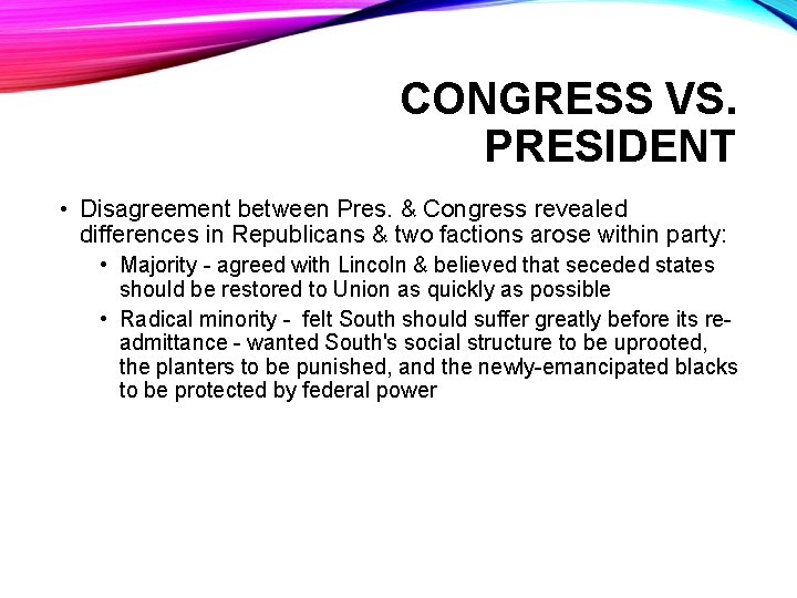CONGRESS VS. PRESIDENT • Disagreement between Pres. & Congress revealed differences in Republicans &