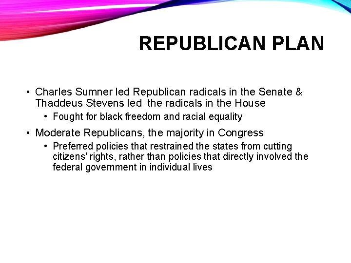 REPUBLICAN PLAN • Charles Sumner led Republican radicals in the Senate & Thaddeus Stevens