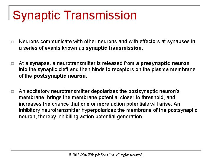 Synaptic Transmission q Neurons communicate with other neurons and with effectors at synapses in