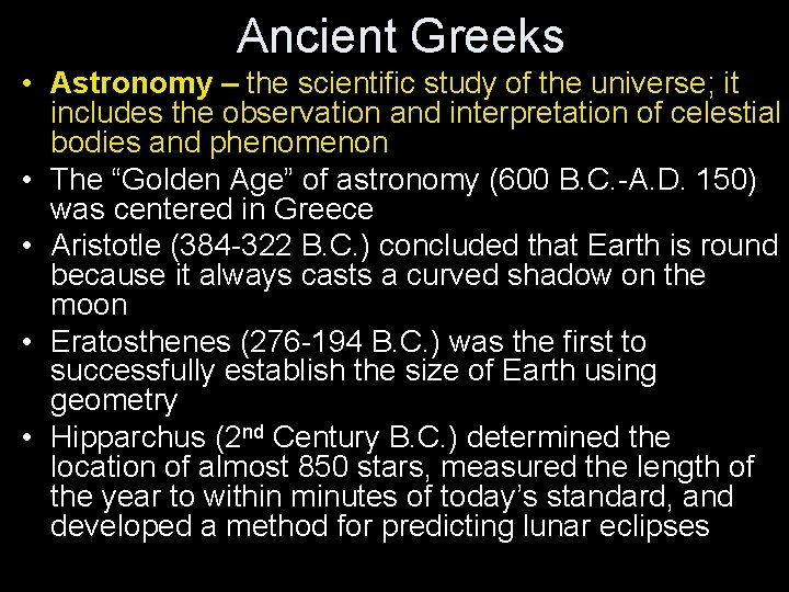 Ancient Greeks • Astronomy – the scientific study of the universe; it includes the