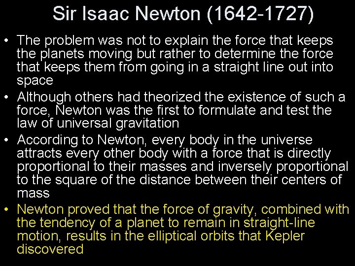 Sir Isaac Newton (1642 -1727) • The problem was not to explain the force