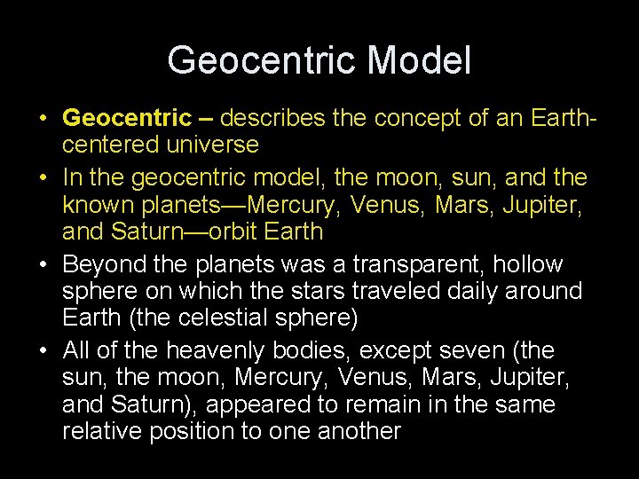 Geocentric Model • Geocentric – describes the concept of an Earthcentered universe • In