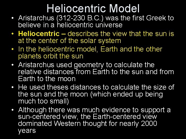 Heliocentric Model • Aristarchus (312 -230 B. C. ) was the first Greek to