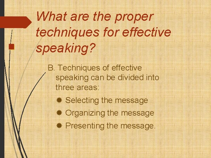 What are the proper techniques for effective speaking? B. Techniques of effective speaking can