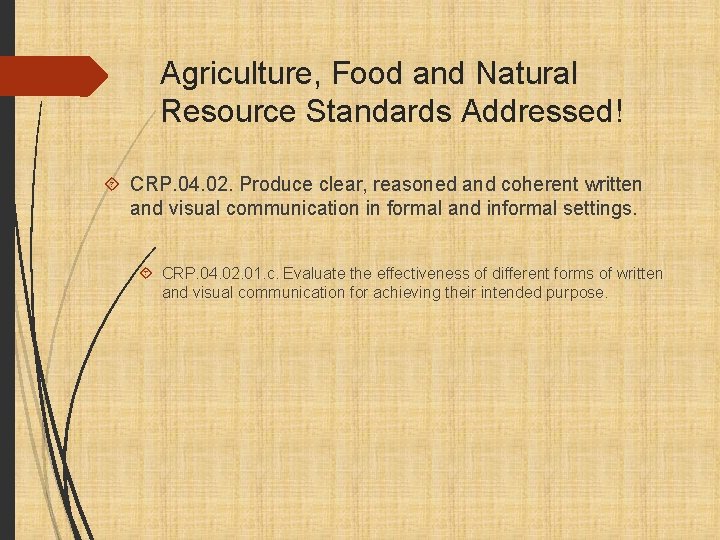 Agriculture, Food and Natural Resource Standards Addressed! CRP. 04. 02. Produce clear, reasoned and