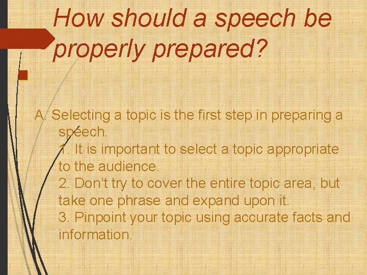 How should a speech be properly prepared? A. Selecting a topic is the first