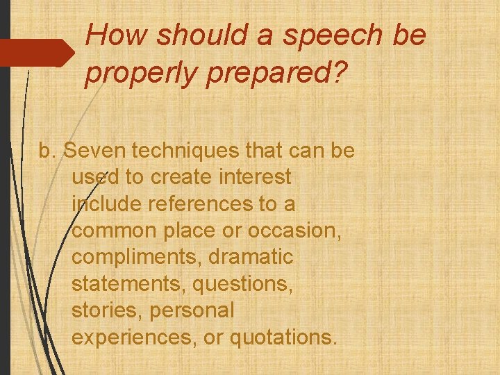 How should a speech be properly prepared? b. Seven techniques that can be used